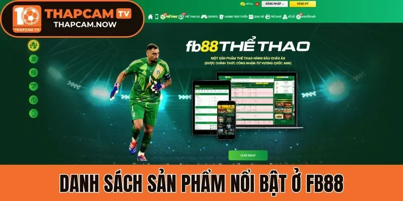 Danh sách sản phẩm nổi bật ở Fb88