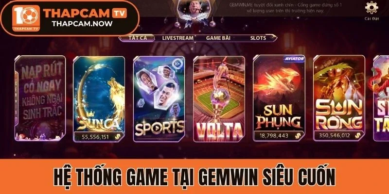 Hệ thống game tại Gemwin siêu cuốn