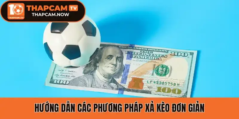Hướng dẫn các phương pháp xả kèo đơn giản