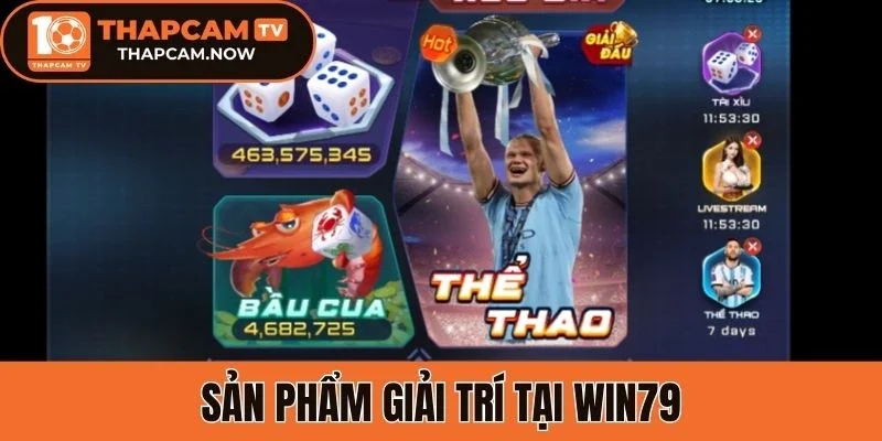 Sản phẩm giải trí tại Win79