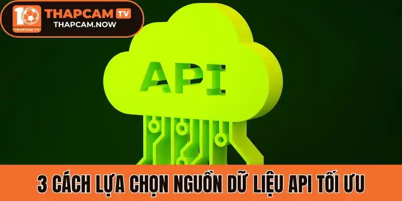 3 cách lựa chọn nguồn dữ liệu API tối ưu