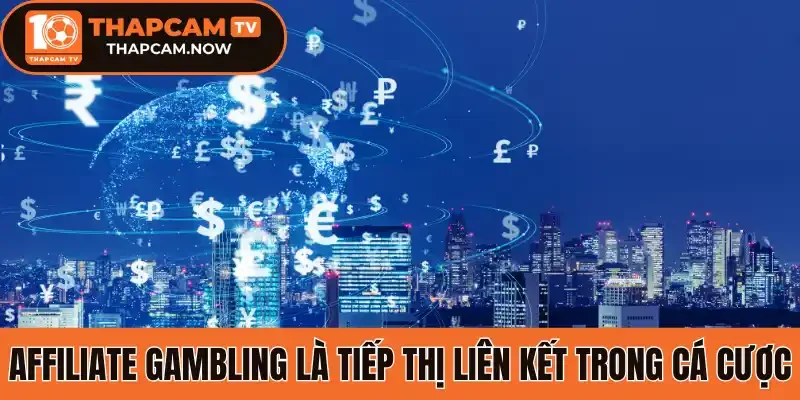 Affiliate Gambling là tiếp thị liên kết trong cá cược