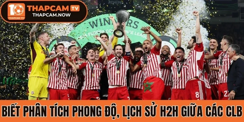 Biết phân tích phong độ, lịch sử H2H giữa các CLB