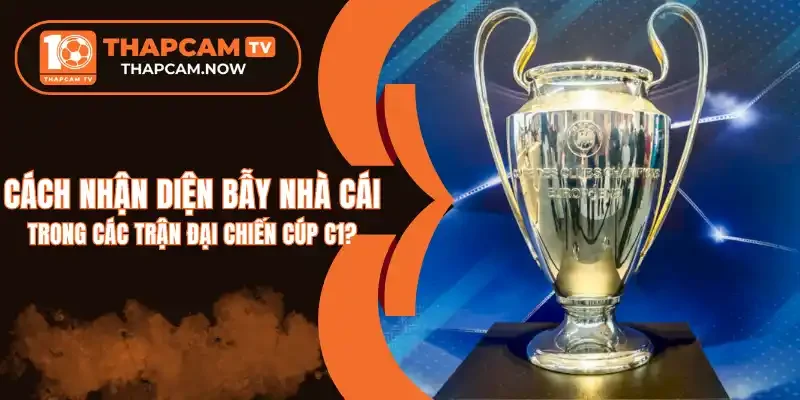 Cách bắt kèo an toàn tại giải Cup C1