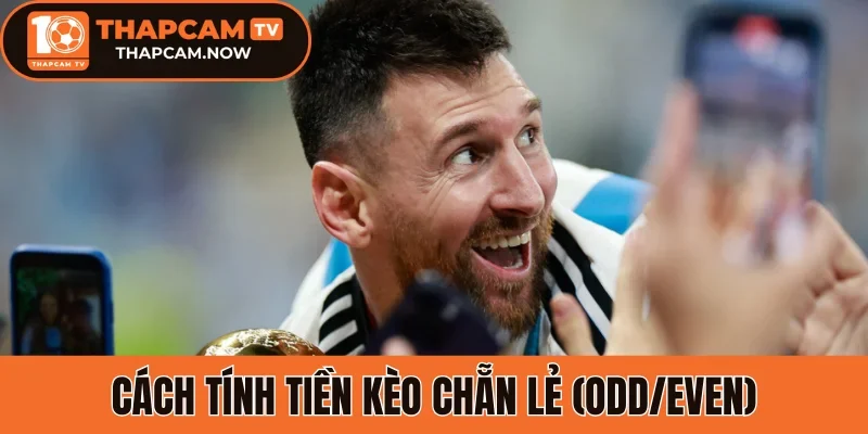 Cách tính tiền kèo chẵn lẻ (Odd/Even)