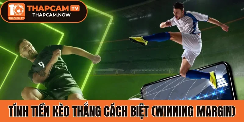 Cách tính tiền kèo thắng cách biệt (Winning Margin)