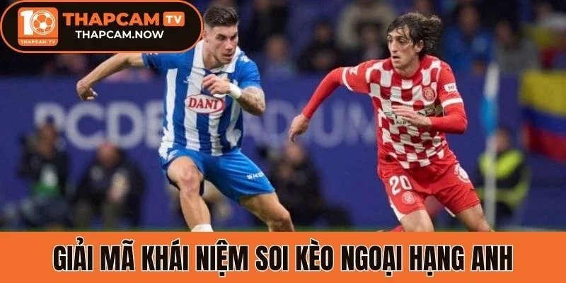 Giải mã khái niệm doi kèo Ngoại hạng Anh