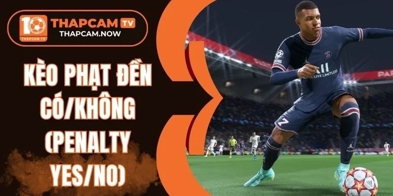 Luật chơi kèo phạt đền có/không (Penalty Yes/No)