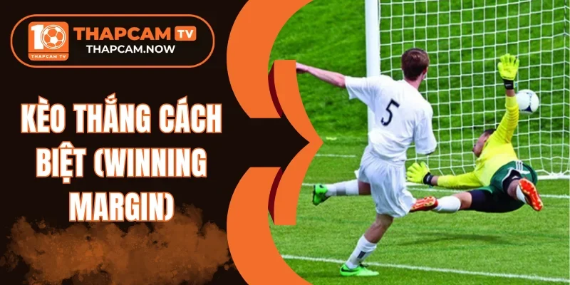 Mẹo soi kèo thắng cược biệt (Winning Margin)
