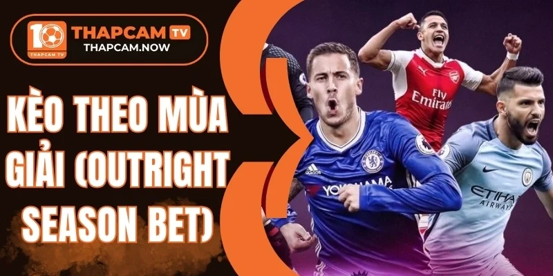 kèo theo mùa giải