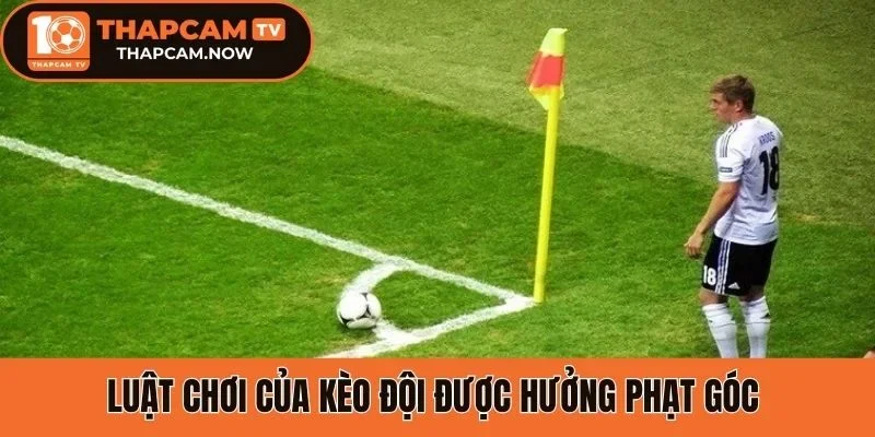 Luật chơi của kèo đội được hưởng phạt góc 