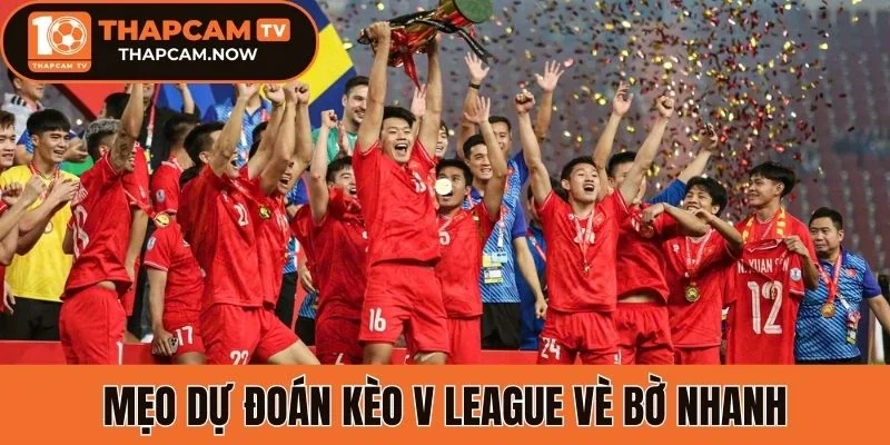 Mẹo dự đoán kèo V League vè bờ nhanh
