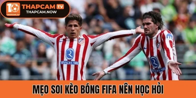 Mẹo soi kèo bóng FIFA nên học hỏi
