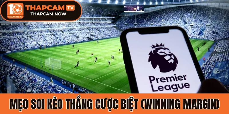 Mẹo soi kèo thắng cược biệt (Winning Margin)