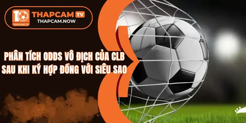 Odds vô địch phản ánh cơ hội CLB giành cúp