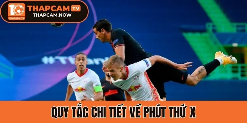 Quy tắc chi tiết về phút thứ X