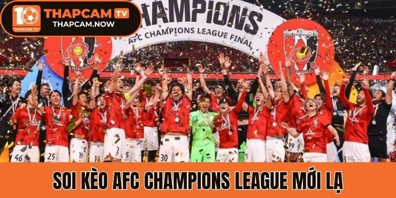Soi kèo AFC Champions League mới lạ