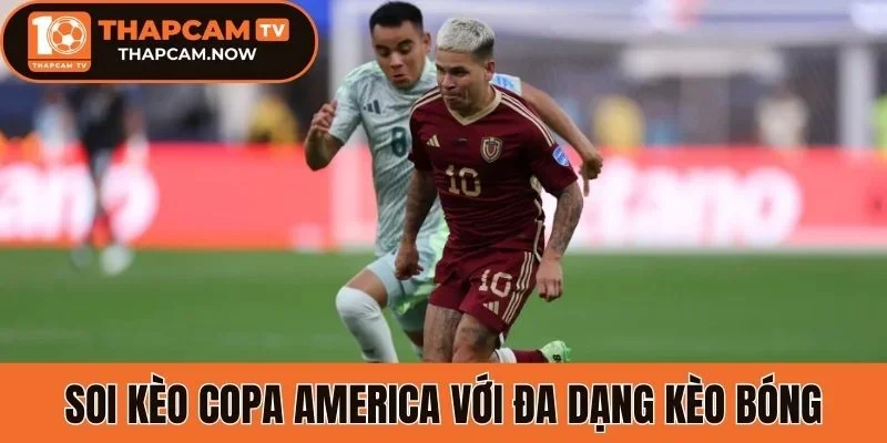 Soi kèo Copa America với đa dạng kèo bóng