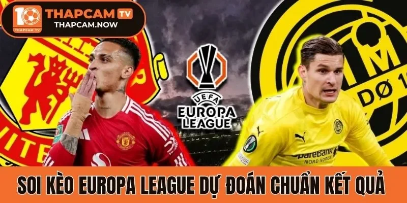 Soi kèo Europa League dự đoán chuẩn kết quả 
