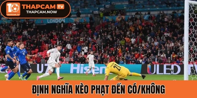 Định nghĩa về kèo phạt đền có/không (Penalty Yes/No)