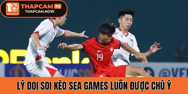 Lý doi soi kèo Sea Games luôn được chú ý