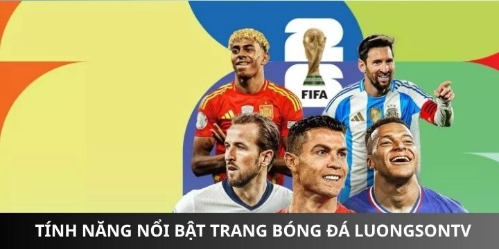 Các điểm nổi bật chỉ có ở trang bóng đá luongsontv